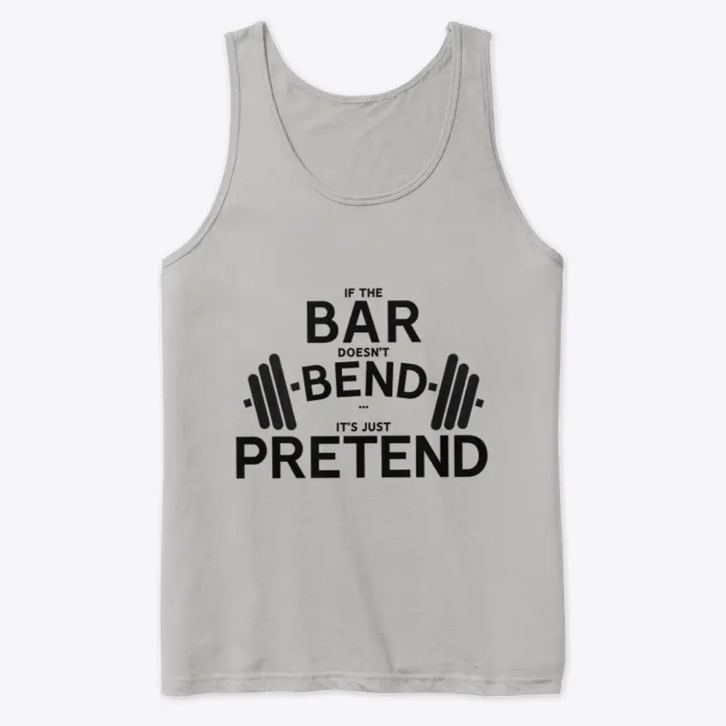 IF THE BAR DOES'T BEND VEST/TANK